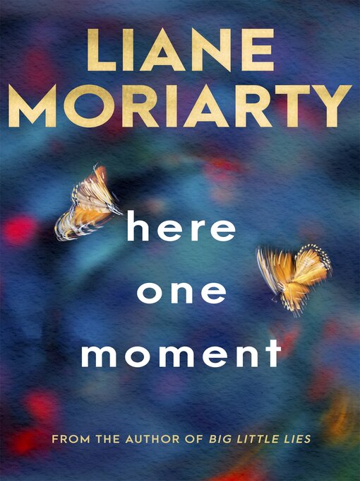 Title details for Here One Moment by Liane Moriarty - Wait list